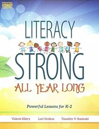 Literacy Strong All Year Long: Powerful Lessons for K-12