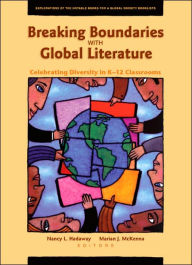 Title: Breaking Boundaries with Global Literature: Celebrating Diversity in K-12 Classrooms (Explorations of the Notable Books for a Global Society Booklists) / Edition 1, Author: Nancy L. Hadaway