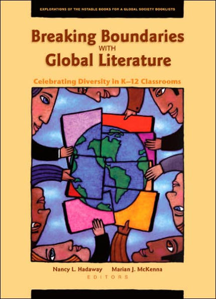 Breaking Boundaries with Global Literature: Celebrating Diversity in K-12 Classrooms (Explorations of the Notable Books for a Global Society Booklists) / Edition 1