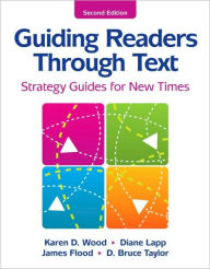 Title: Guiding Readers through Text: Strategy Guides for New Times, 2nd Edition / Edition 2, Author: Karen D. Wood