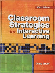 Title: Classroom Strategies for Interactive Learning / Edition 3, Author: Doug Buehl