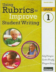 Title: Using Rubrics to Improve Student Writing, Grade 1, Author: Sally Hampton