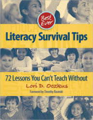 Title: Best Ever Literacy Survival Tips: 72 Lessons You Can't Teach Without, Author: Lori D. Oczkus