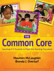 Title: The Common Core: Teaching K-5 Students to Meet the Reading Standards, Author: Maureen McLaughlin