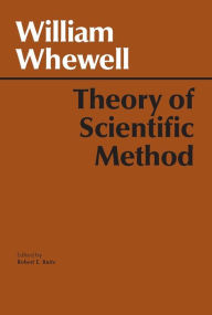 Title: Theory of Scientific Method / Edition 2, Author: William Whewell