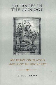 Title: Socrates in the Apology, Author: C. D. C. Reeve