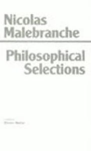Title: Philosophical Selections: From the Search after Truth, Dialogue on Metaphysics, Treatise on Nature and Grace / Edition 1, Author: Nicolas Malebranche