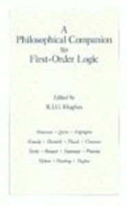Title: A Philosophical Companion to First Order Logic / Edition 1, Author: R. I. G. Hughes