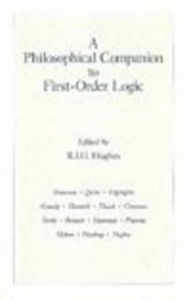 Title: A Philosophical Companion to First-Order Logic, Author: R. I. G. Hughes