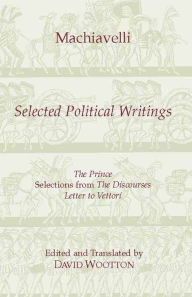 Title: Machiavelli: Selected Political Writings / Edition 1, Author: Niccolò Machiavelli