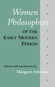 Title: Women Philosophers of the Early Modern Period / Edition 1, Author: Margaret Atherton