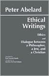 Title: Abelard: Ethical Writings / Edition 1, Author: Peter Abelard