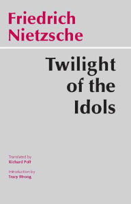 Title: Twilight of the Idols / Edition 1, Author: Friedrich Nietzsche