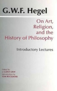 Title: On Art, Religion, and the History of Philosophy: Introductory Lectures / Edition 1, Author: G. W. F. Hegel