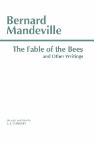 Title: The Fable of the Bees And Other Writings / Edition 1, Author: Bernard Mandeville