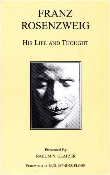 Franz Rosenzweig: His Life and Thought / Edition 3