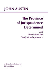 Title: The Province of Jurisprudence Determined and The Uses of the Study of Jurisprudence / Edition 1, Author: John Austin
