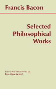 Title: Bacon: Selected Philosophical Works, Author: Francis Bacon