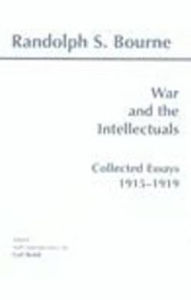 Title: War and the Intellectuals: Collected Essays, 1915-1919, Author: Randolph S. Bourne