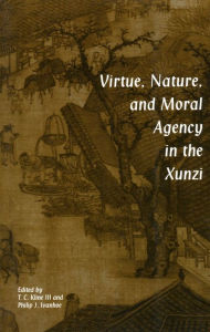 Title: Virtue, Nature, and Moral Agency in the Xunzi, Author: Philip J. Ivanhoe