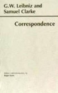 Title: Leibniz and Clarke: Correspondence, Author: Gottfried Wilhelm Leibniz