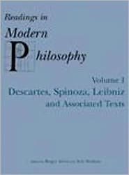 Readings In Modern Philosophy, Volume 1: Descartes, Spinoza, Leibniz and Associated Texts