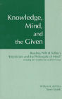 Knowledge, Mind and the Given: Reading Wilfrid Sellars' Empiricism and the Philosophy of Mind, Including the Complete Text of Sellars' Essay / Edition 1