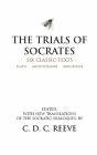 The Trials of Socrates: Six Classic Texts