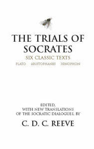 Title: The Trials of Socrates: Six Classic Texts, Author: Plato