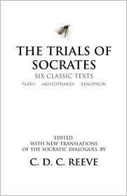 The Trials of Socrates: Six Classic Texts