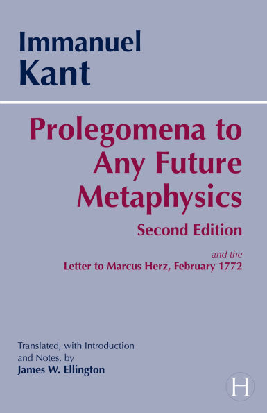 Prolegomena to Any Future Metaphysics: and the Letter Marcus Herz, February 1772