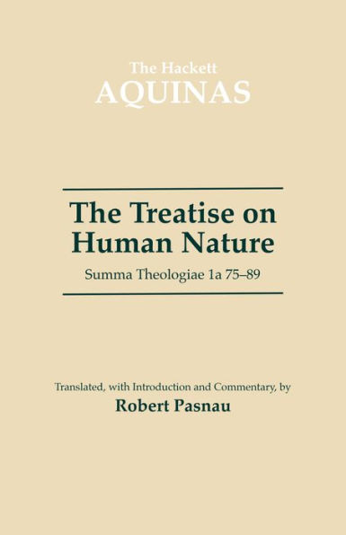 The Treatise on Human Nature: Summa Theologiae 1a 75-89 / Edition 1