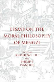 Title: Essays on the Moral Philosophy of Mengzi, Author: Xiusheng Liu