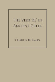 Title: The Verb 'Be' In Ancient Greek, Author: Charles H. Kahn