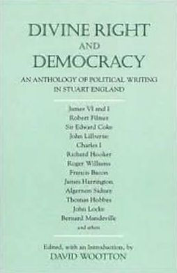 Divine Right and Democracy: An Anthology of Political Writing in Stuart England