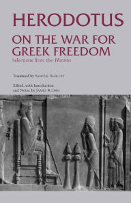 Title: On the War for Greek Freedom: Selections from the Histories / Edition 1, Author: Herodotus
