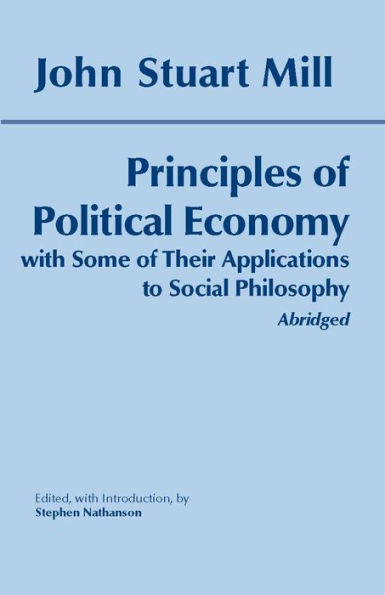 Principles of Political Economy with Some of Their Applications to Social Philosophy (Abridged)