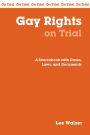 Gay Rights on Trial: A Handbook with Cases, Laws, and Documents / Edition 1