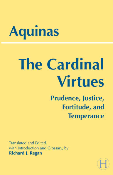 The Cardinal Virtues: Prudence, Justice, Fortitude, and Temperance