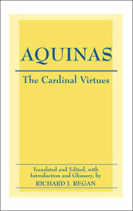 Title: The Cardinal Virtues: Prudence, Justice, Fortitude, and Temperance, Author: Thomas Aquinas