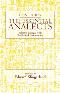 Title: The Essential Analects: Selected Passages with Traditional Commentary, Author: Confucius