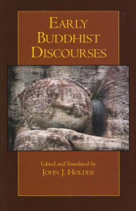 Title: Early Buddhist Discourses / Edition 1, Author: John J. Holder