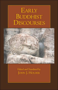 Title: Early Buddhist Discourses, Author: John J. Holder