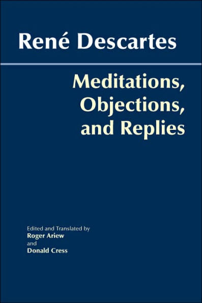 Meditations, Objections, and Replies
