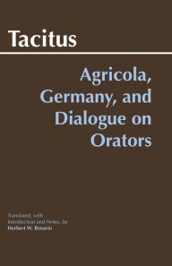 Title: Agricola, Germany, and Dialogue on Orators, Author: Tacitus