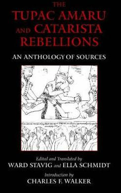 The Tupac Amaru and Catarista Rebellions: An Anthology of Sources