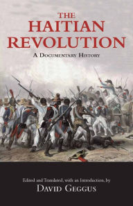 Title: The Haitian Revolution: A Documentary History, Author: David  Geggus