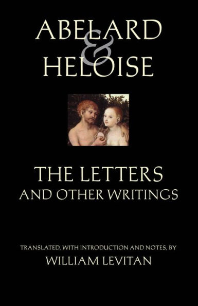 Abelard and Heloise: The Letters and Other Writings / Edition 1
