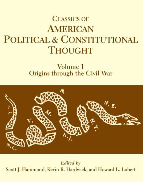 Classics of American Political and Constitutional Thought, Volume 1: Origins through the Civil War / Edition 1