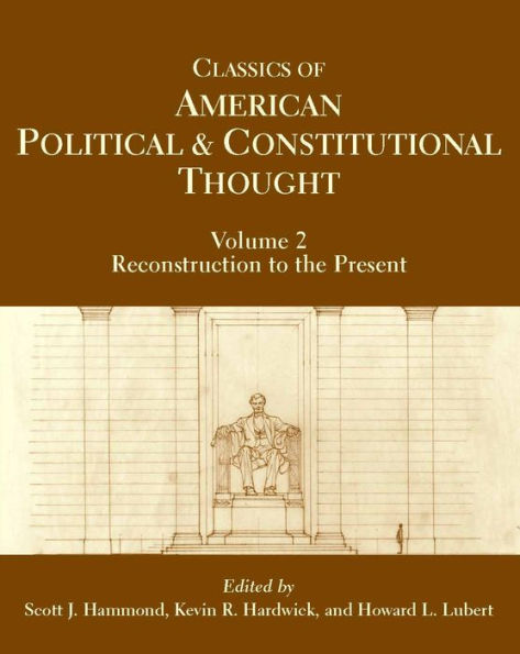 Classics of American Political and Constitutional Thought, Volume 2: Reconstruction to the Present / Edition 1